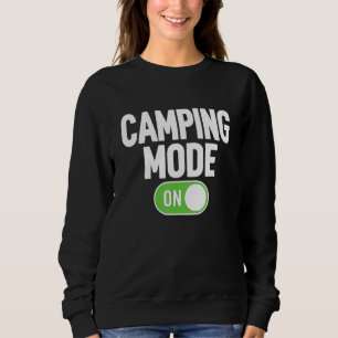 Cool Camper Life Funny Camper Camping Mode On Sweatshirt