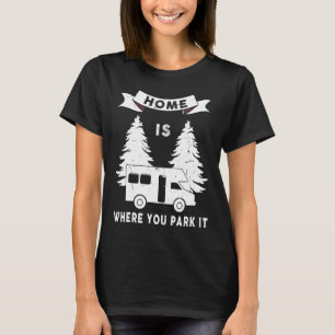 Cool Camping Rv Pilot Travel Trailer Home Where Yo T-Shirt