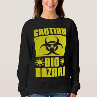 Cool Caution Bio Hazard Puberty Virus Scientists Sweatshirt