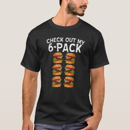 Cool Check Out My Six Pack Burger Funny ABS Gym St T_Shirt