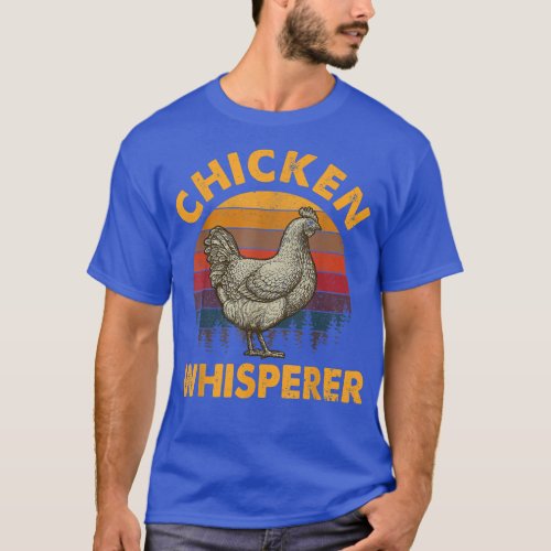 Cool Chicken Whisperer For Men Women Chicken Lover T_Shirt