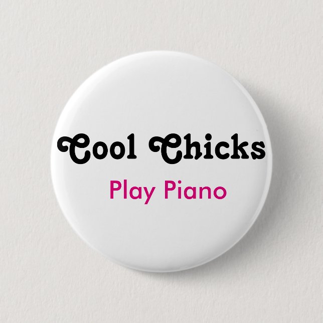 Cool Chicks Play Piano Button (Front)