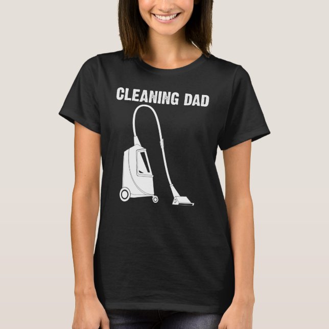 Cool Cleaning Art For Dad Papa Clean Cleaner Tools T-Shirt (Front)
