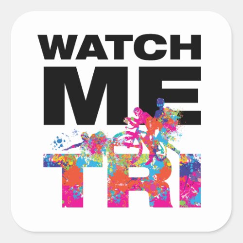 Cool Colorful Splatters Watch Me Tri Paint Square Sticker