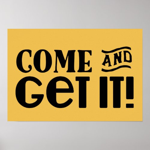cool come and get it funny design kitchen poster