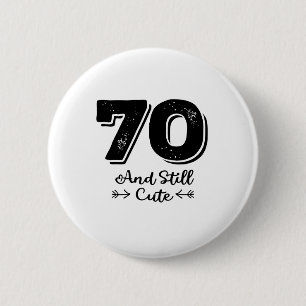 cool cute 70th birthday quote sayings button