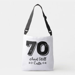 cool cute 70th birthday quote sayings crossbody bag