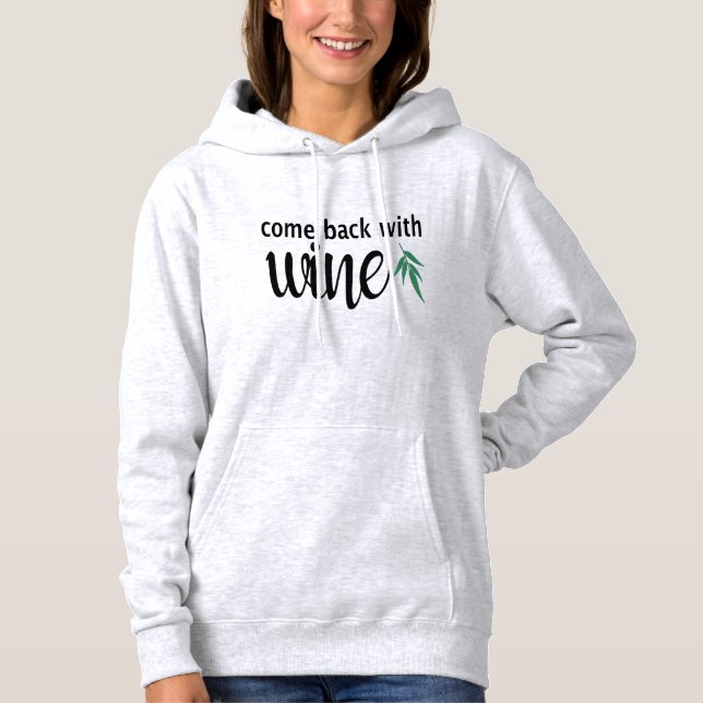 cool cute come back with wine funny design graphic hoodie (Front)