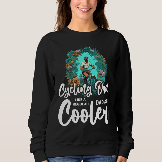 Cool Cycling For Dad Men Bicycling Bikers Bicycle  Sweatshirt (Front)