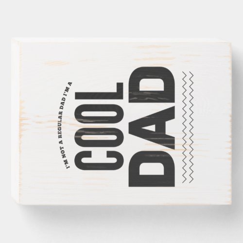 Cool dad regular dad funny fathers day wooden box sign