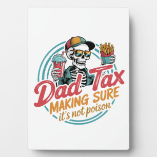 Cool Dad Tax Skeleton Food Humor Plaque