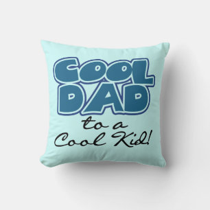 Cool Dad to a Cool Kid Gifts Throw Pillow