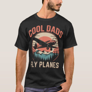 Cool Dads Fly Planes Funny Pilot Dad Father's Day T-Shirt