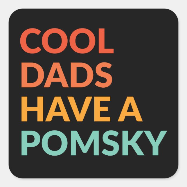 Cool Dads Have Pomsky Dog Pride Gift  Square Sticker (Front)