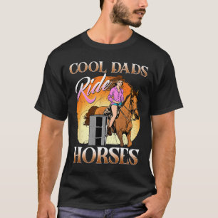 Cool Dads Ride Horses I Equestrian Pony Horse Fan T-Shirt