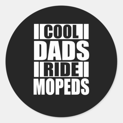 Cool Dads Ride Mopeds Moped Driver Mokick Classic Round Sticker