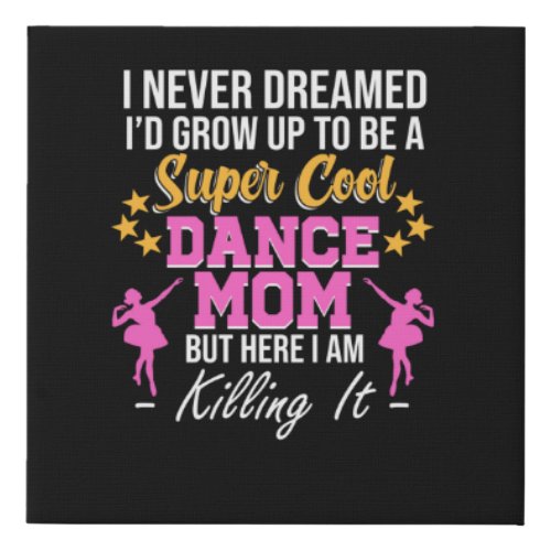 Cool Dance Mom Dancers Dancing Day Graphic Faux Canvas Print