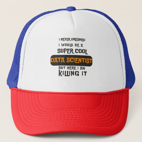 Cool Data Scientist Trucker Hat