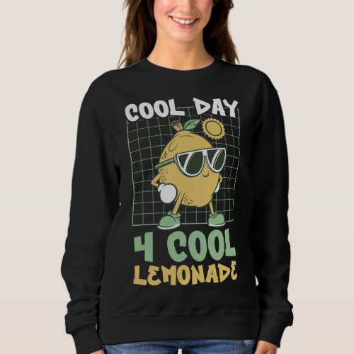 Cool Day For Cool Lemonade Citrus Fruit Lemon Sweatshirt