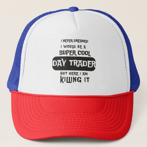 Cool Day Trader Trucker Hat