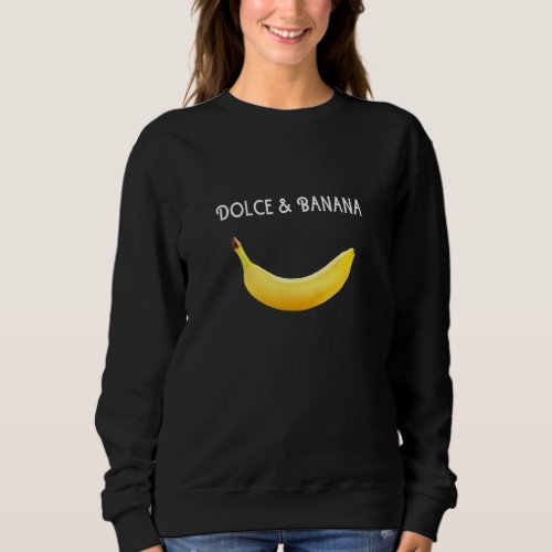 Cool Designer Dolce and banana Fruit Sweatshirt