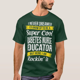 Cool Diabetes Nurse Educator Funny Gift  T-Shirt