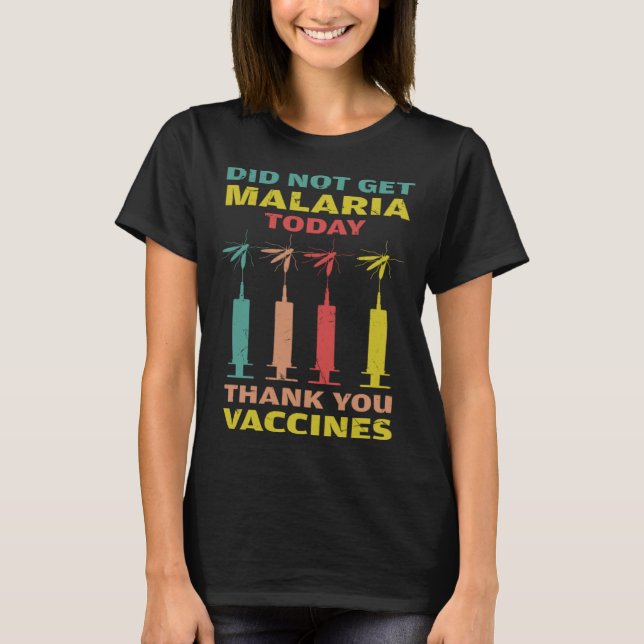 Cool Did Not Get Malaria Thank You Vaccines Malari T-Shirt (Front)
