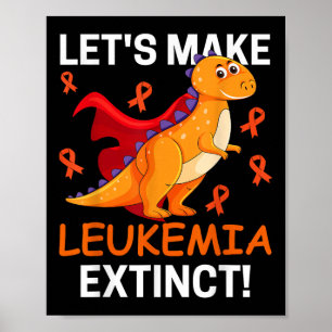 Cool Dinosaur Lets Make Leukemia Cancer Extinct Fu Poster