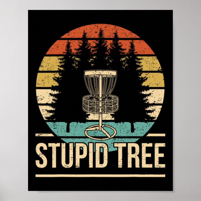 Cool Disc Golf Player Quote I Stupid Tree  Poster (Front)