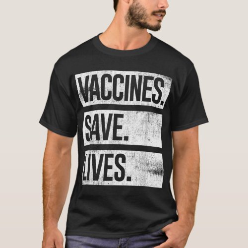 Cool Distressed Pro Vaccine _ Vaccines Save Lives T_Shirt