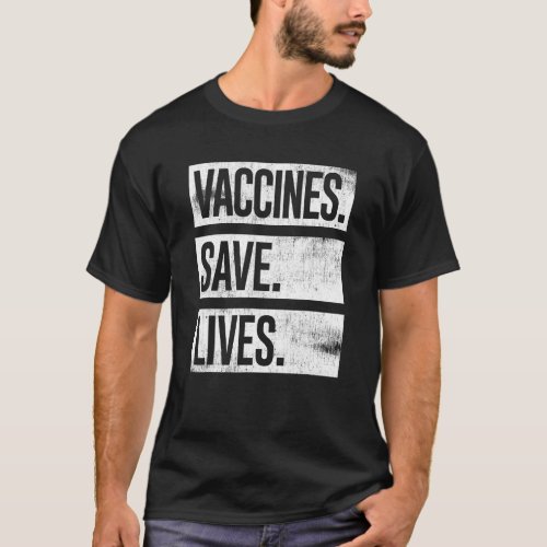 Cool Distressed Pro Vaccine  Vaccines Save Lives T_Shirt
