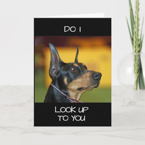COOL DOBERMAN I LOOK UP TO YOU CARD