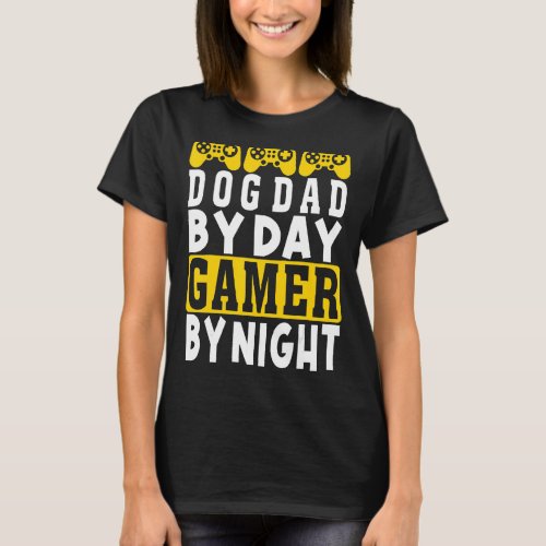 Cool Dog Dad By Day Gamer By Night  Gamer Dad T_Shirt