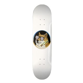 Cool Doge : Dogecoin Is Wow! Skateboard Deck by CosmicDogecoin at Zazzle