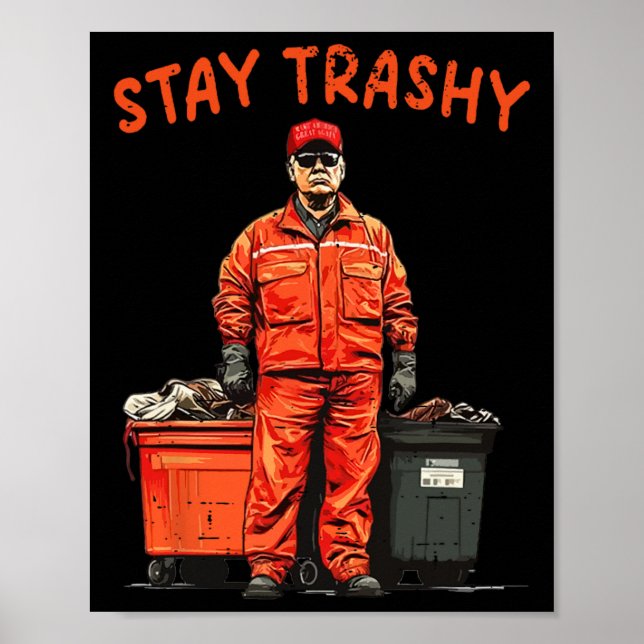 Cool Donald Trump Garbage Stay Trashy Funny Mega T Poster (Front)