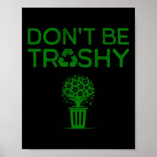Cool Don't Be Trashy Earth Day Recycle Green Plane Poster