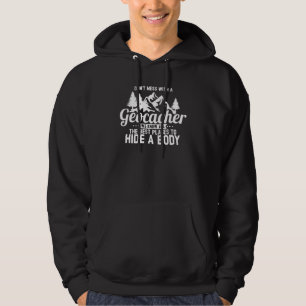 Cool Dont Mess With A Geocacher - Geocaching Hoodie