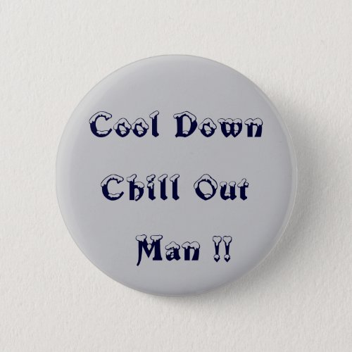 Cool Down Chill Out Man  Anguish Anger Buttons