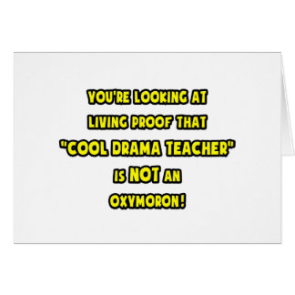 Cool Drama Teacher Is NOT an Oxymoron Cards