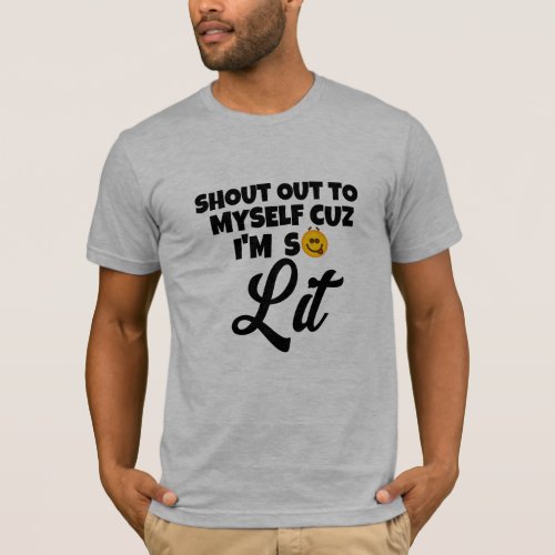 Cool Drunk Emoji Shout Out to Myself Im Lit T_Shirt