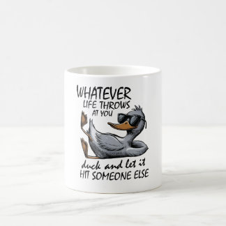 Cool Duck-Whatever Life Throw At You Duck and Let  Coffee Mug