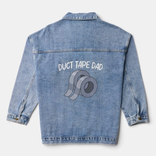Cool Duct Tape For Dad Father Handyman Engineering Denim Jacket
