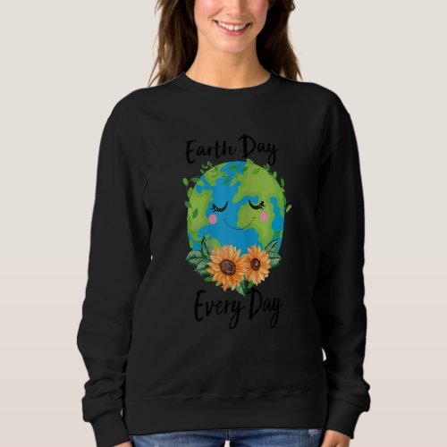 Cool Earth Day Sunflower Quote Earth Day For Kids  Sweatshirt