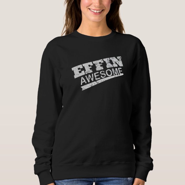 cool effin awesome vintage graphic for sweatshirt (Front)