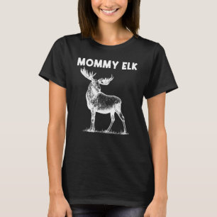 Cool Elk For Women Mom Elk Deer Hunter Hunting 1 T-Shirt