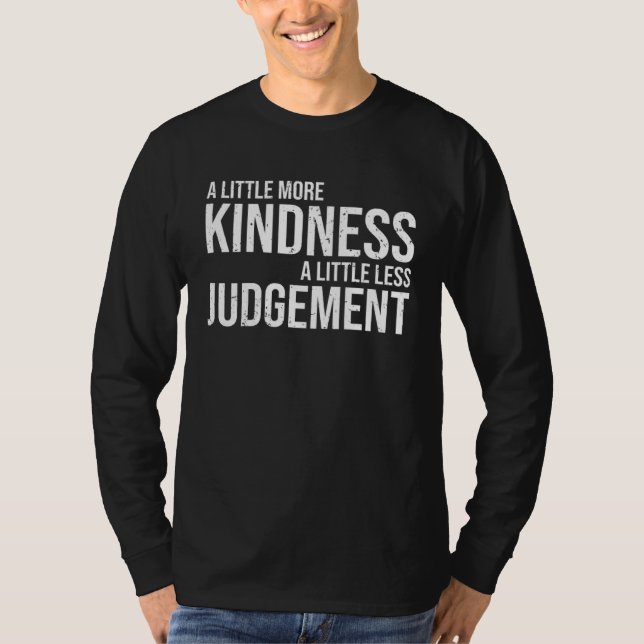 Cool Empathy A Little More Kindness A Little Less  T-Shirt (Front)