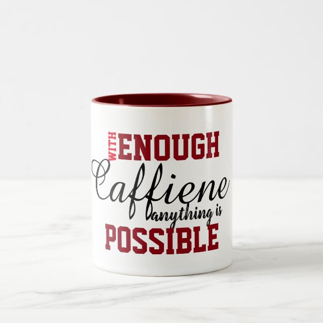 Cool Enough Caffeine Anything Is Possible Funny Two-Tone Coffee Mug (Center)