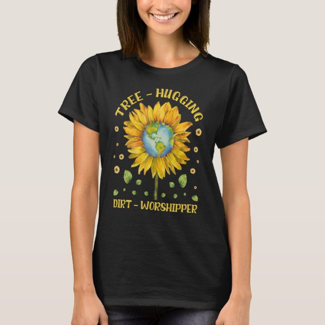 Cool Environmental Tree Hugging Dirt Worshipper T-Shirt (Front)