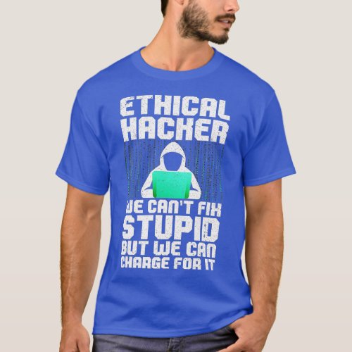 Cool Ethical Hacking Art For Men Women Cybersecuri T_Shirt
