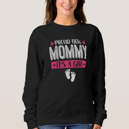 Cool Family Proud New Mommy Its A Girl Gender Rev Sweatshirt